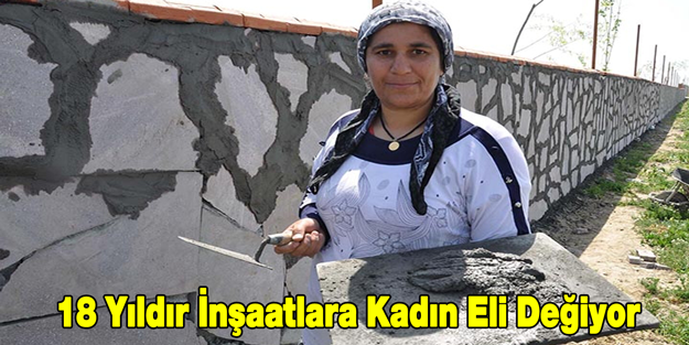 18 Yıldır İnşaatlara Kadın Eli Değiyor