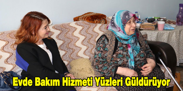 Evde Bakım Hizmeti Yüzleri Güldürüyor