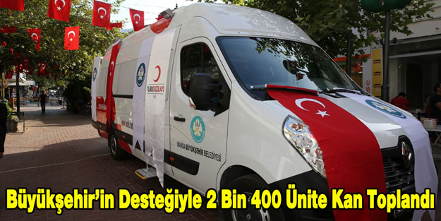 Büyükşehir'in Desteğiyle 2 Bin 400 Ünite Kan Toplandı