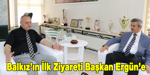 Balkız'ın İlk Ziyareti Başkan Ergün'e