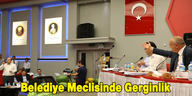 Belediye Meclisinde Gerginlik