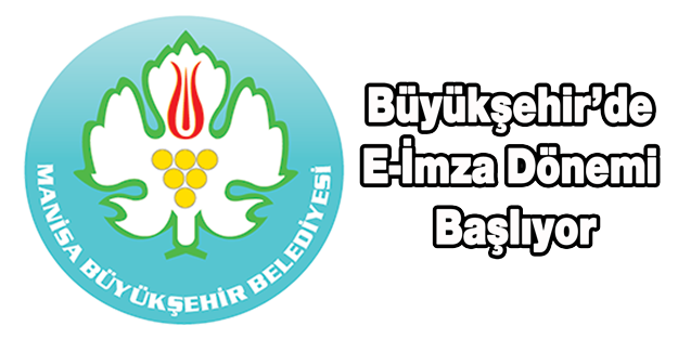 Büyükşehir'de E-İmza Dönemi Başlıyor