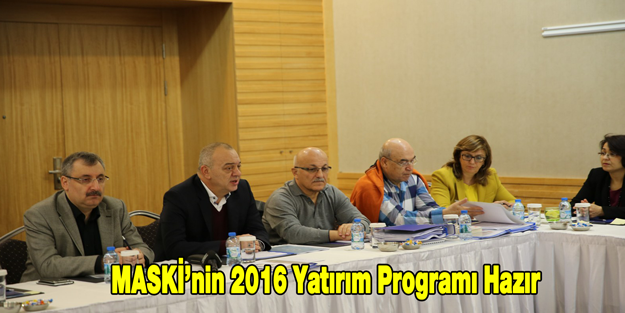 MASKİ'nin 2016 Yatırım Programı Hazır