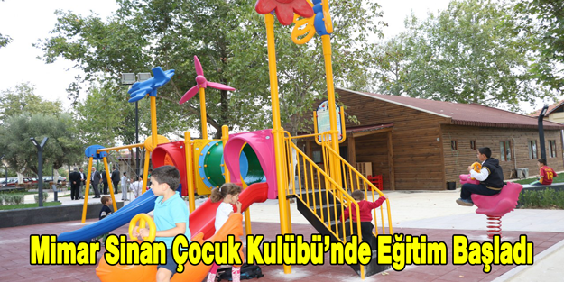 Mimar Sinan Çocuk Kulübü'nde Eğitim Başladı