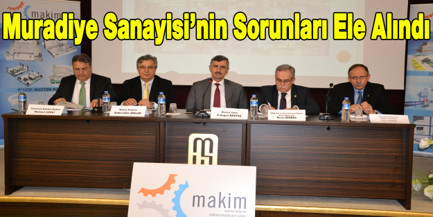 Muradiye Sanayisi'nin Sorunları Ele Alındı