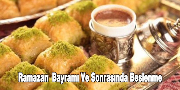 Ramazan  Bayramı Ve Sonrasında Beslenme