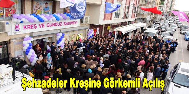 Şehzadeler Kreşine Görkemli Açılış