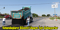 Vatandaşların Güvenli Ulaşımı İçin...