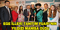 Ege İlleri Tanıtım Fuarı’nın Yıldızı Manisa Oldu