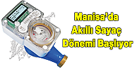 Manisa’da Akıllı Sayaç Dönemi Başlıyor